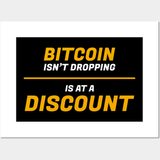 Bitcoin isn't dropping is at a discount shirt Posters and Art